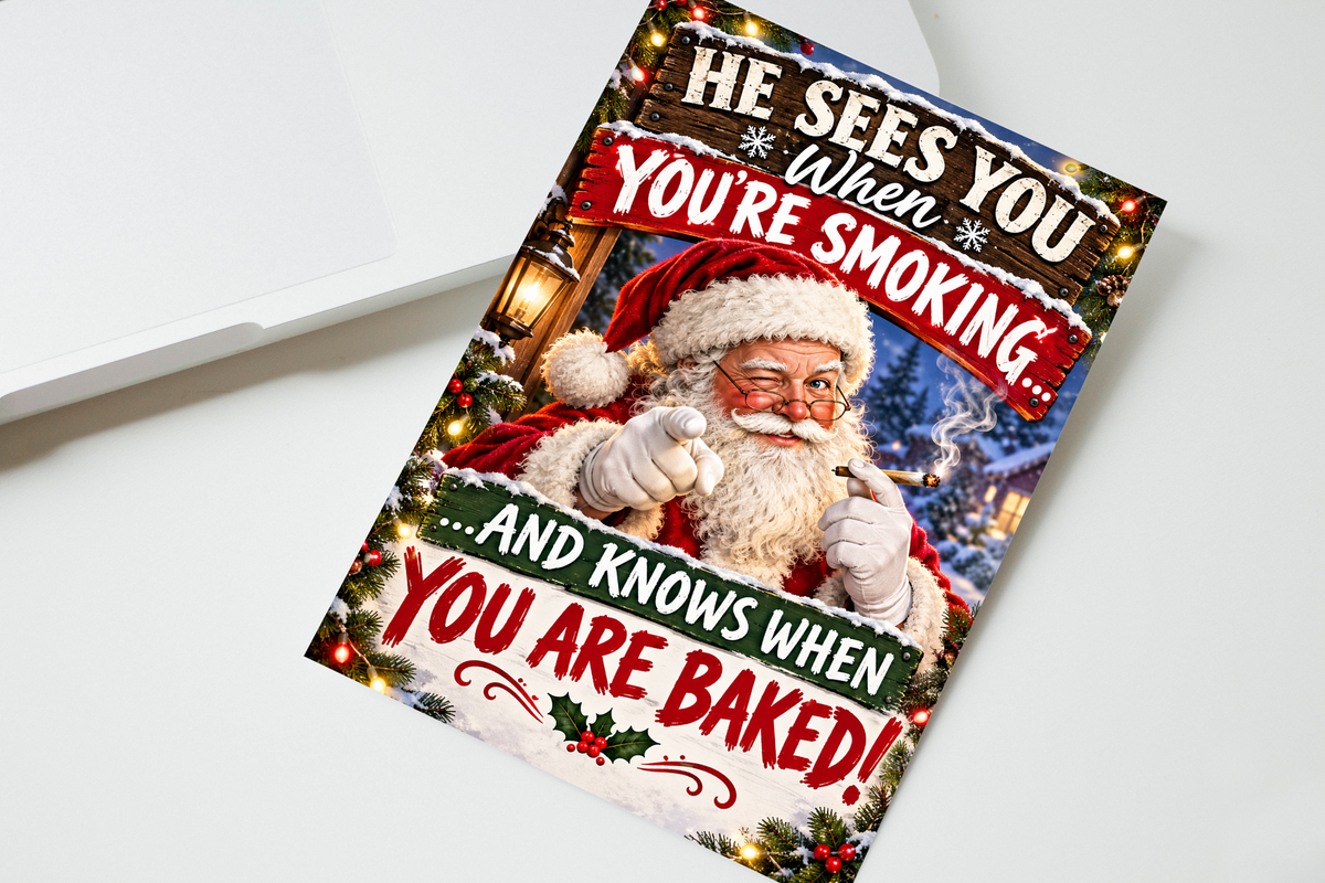 He Sees You When You're Smoking And Knows When You Are Baked Christmas Card