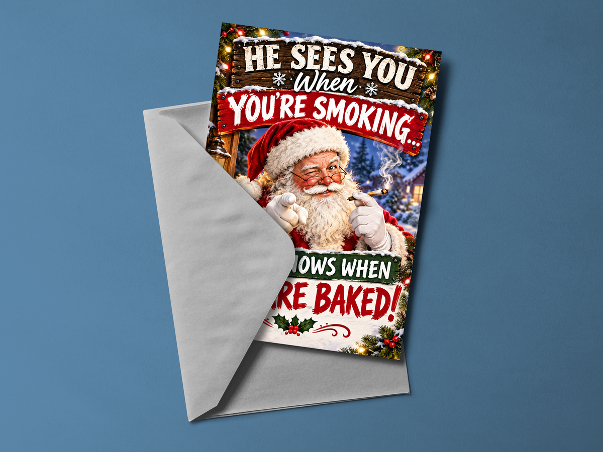 He Sees You When You're Smoking And Knows When You Are Baked Christmas Card