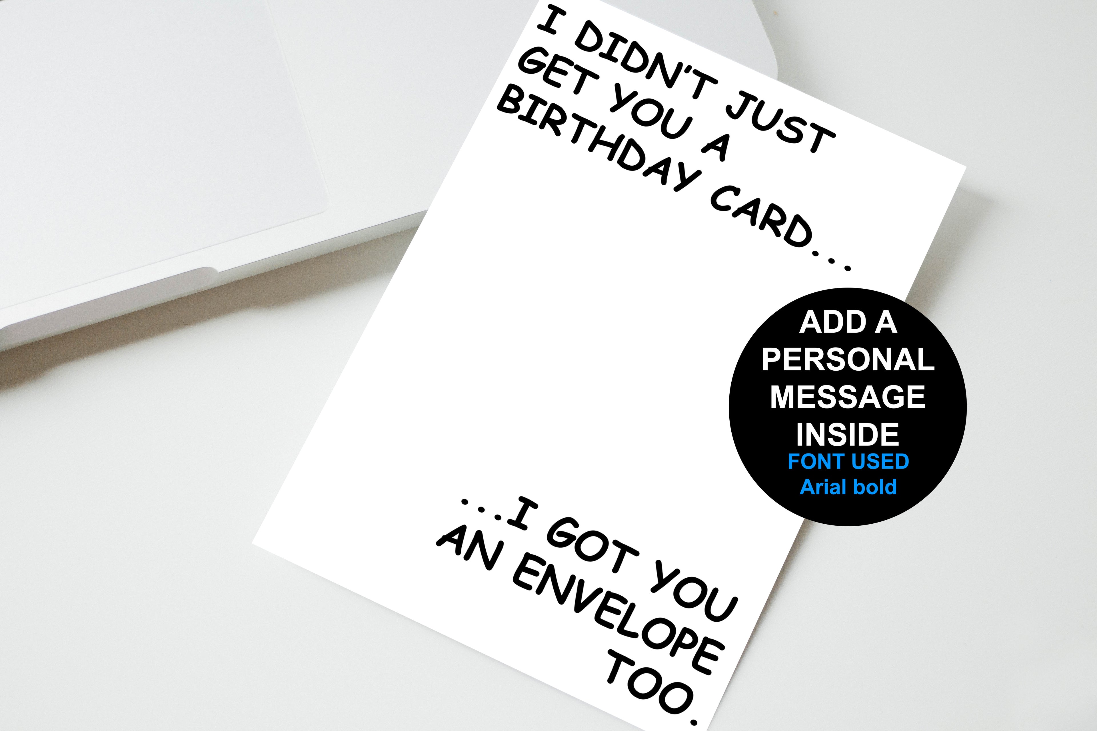 I Didn't Just Get You A Birthday Card