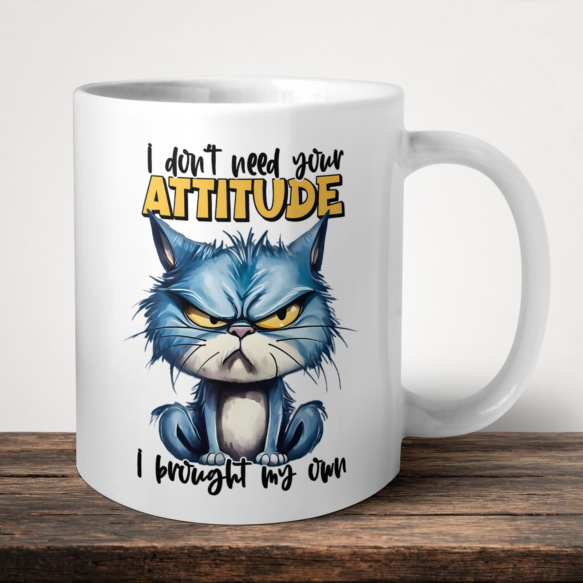 I Don't Need Your Attitude I Brought My Own Mug front view - white ceramic printed mug by Perrys Prints