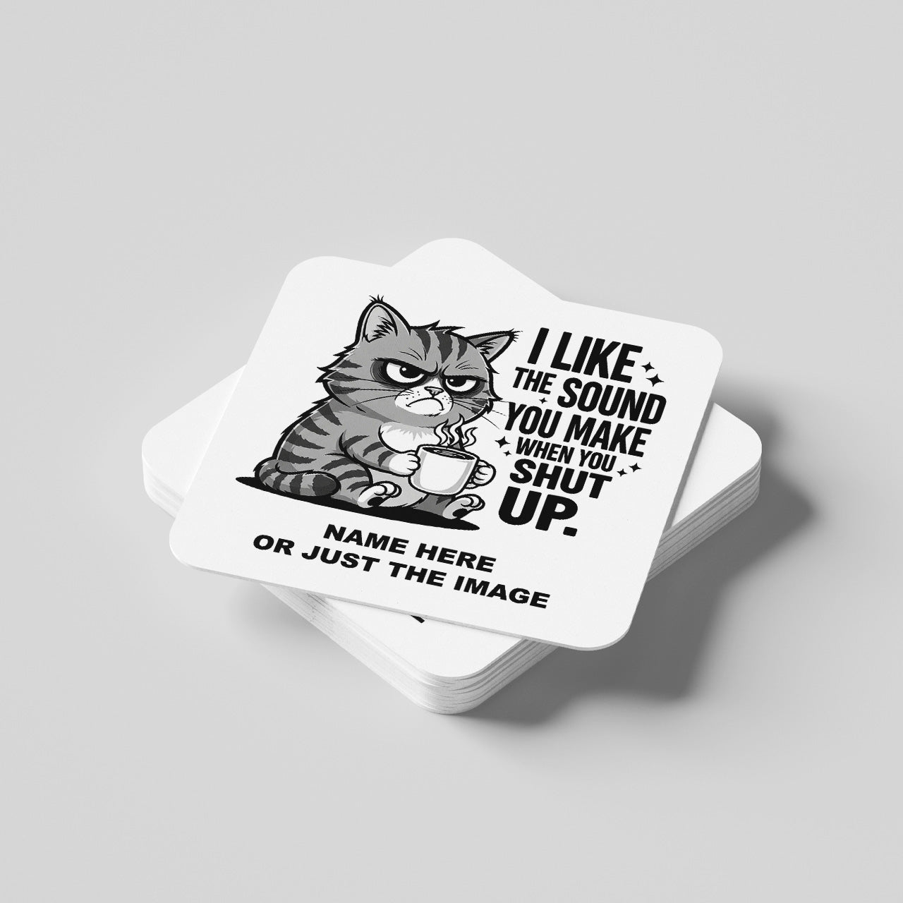 I Like The Sound You Make When You Shut Up Cat Name Coaster