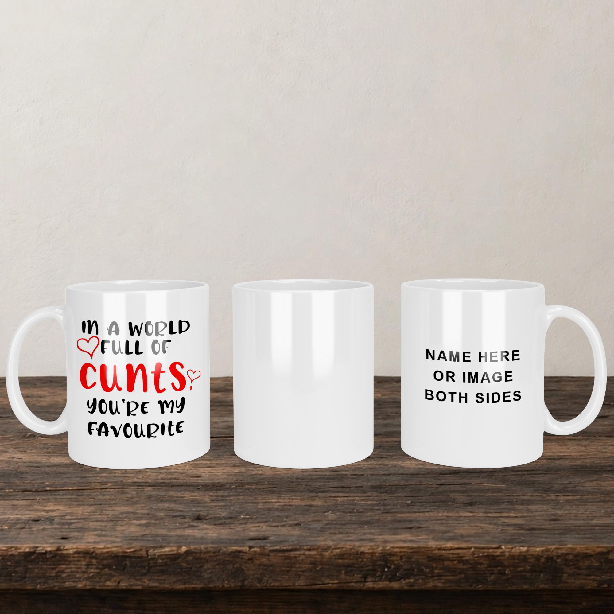 In A World Full Of Cunts Your My Favourite Mug