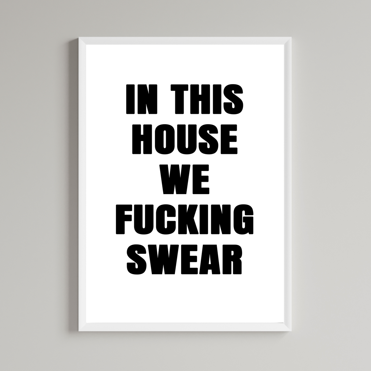 In This House We Fucking Swear Wall Art Print