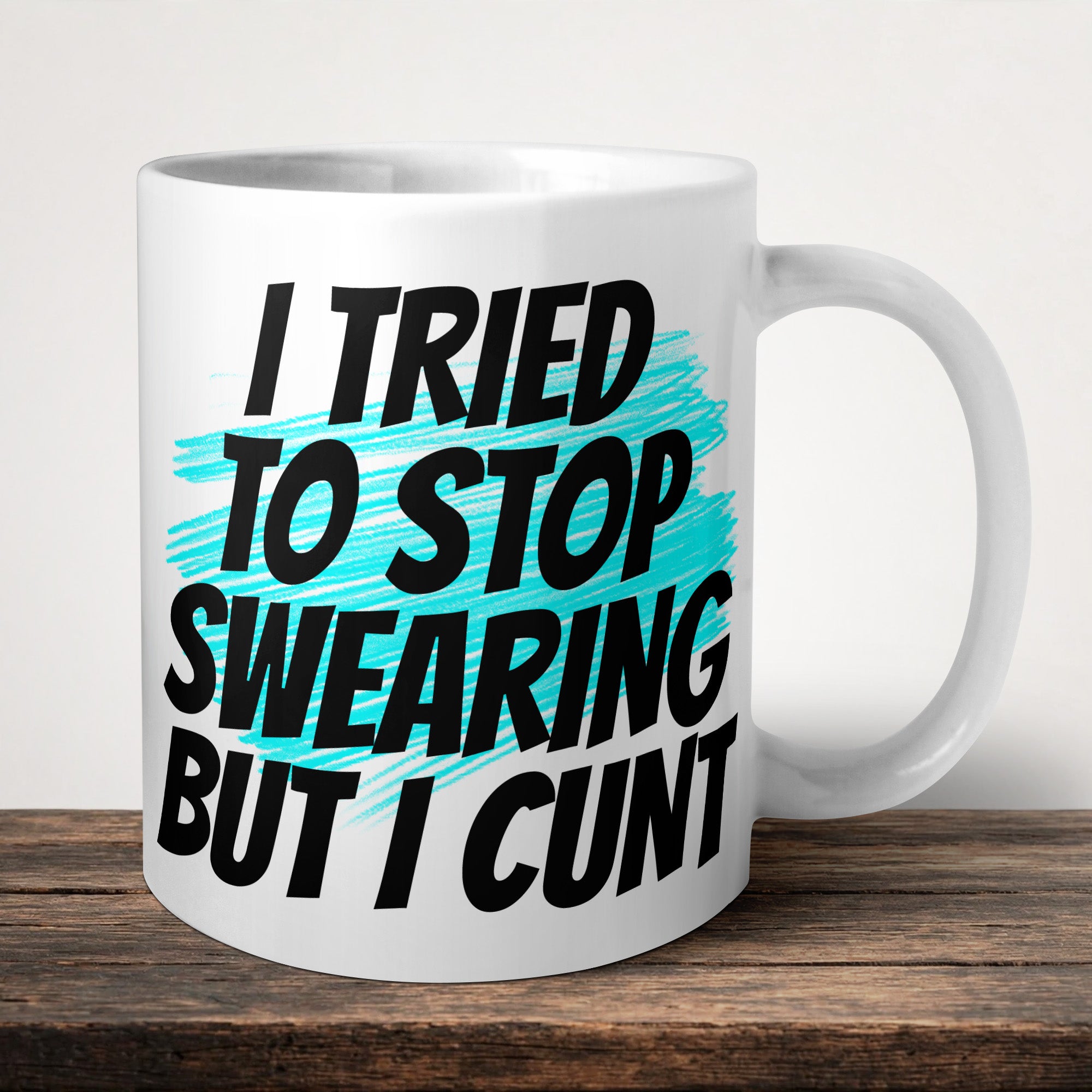 I Tried To Stop Swearing But I Cunt Mug front view - white ceramic printed mug by Perrys Prints