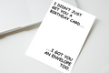 I Didn't Just Get You A Birthday Card