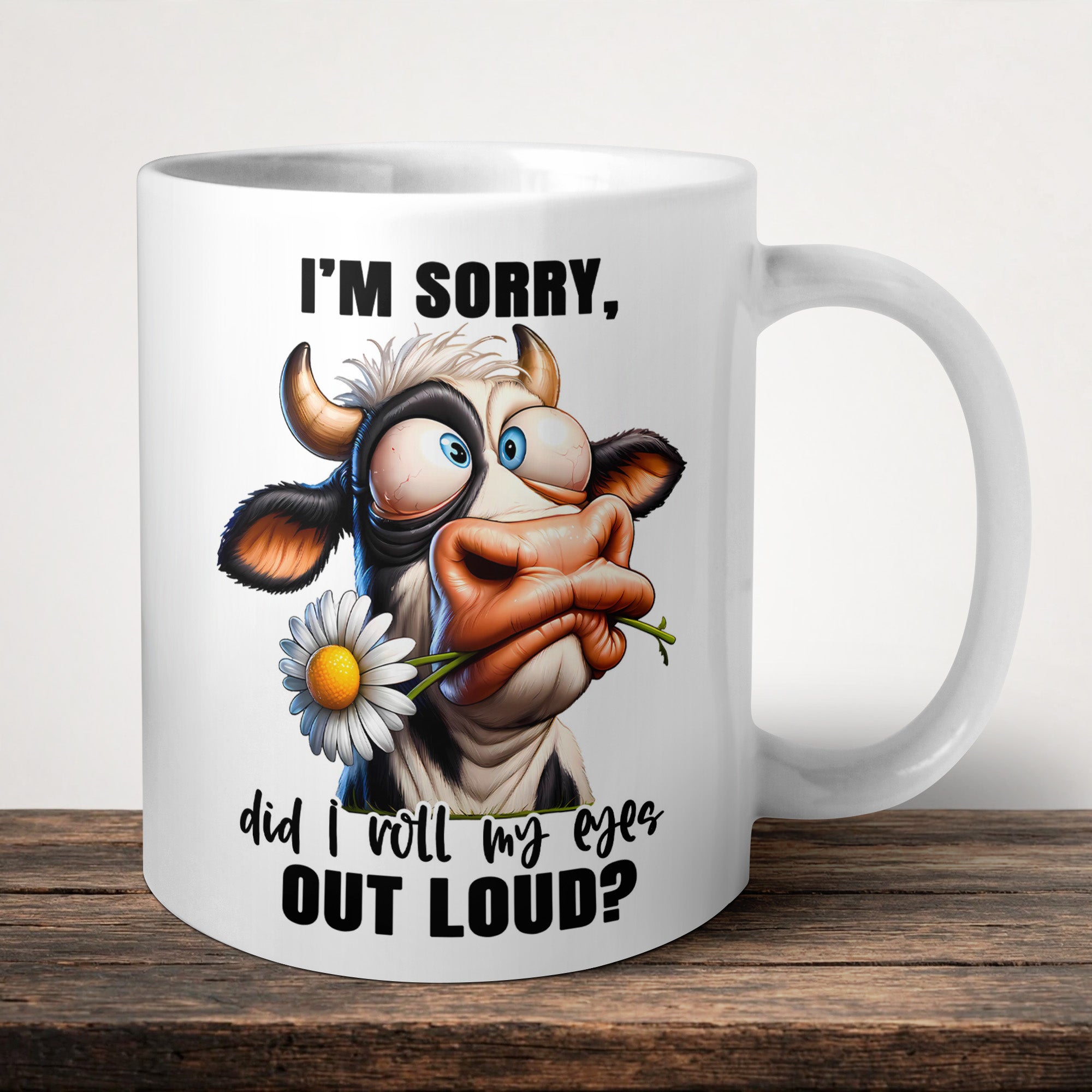 I'm Sorry Did I Roll My Eyes Out Loud Mug front view - white ceramic printed mug by Perrys Prints