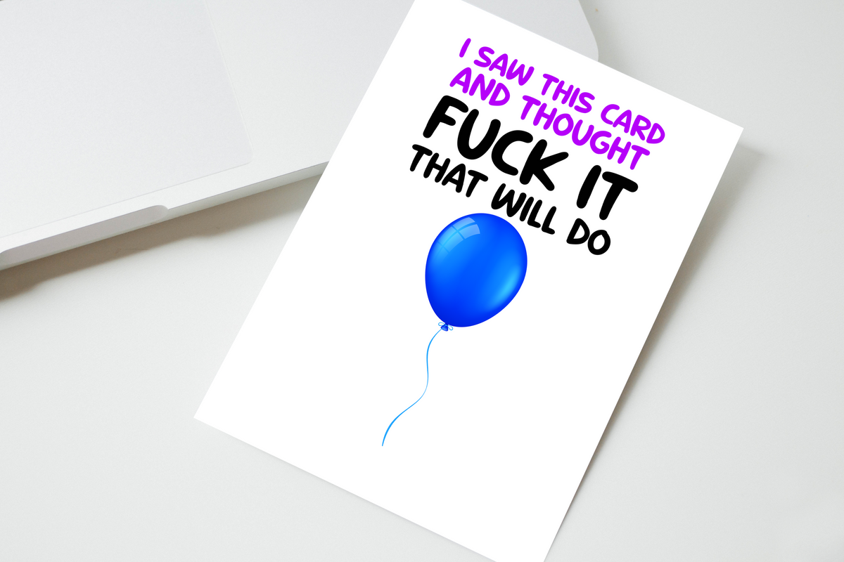 I Saw This Card And Thought Fuck It That Will Do