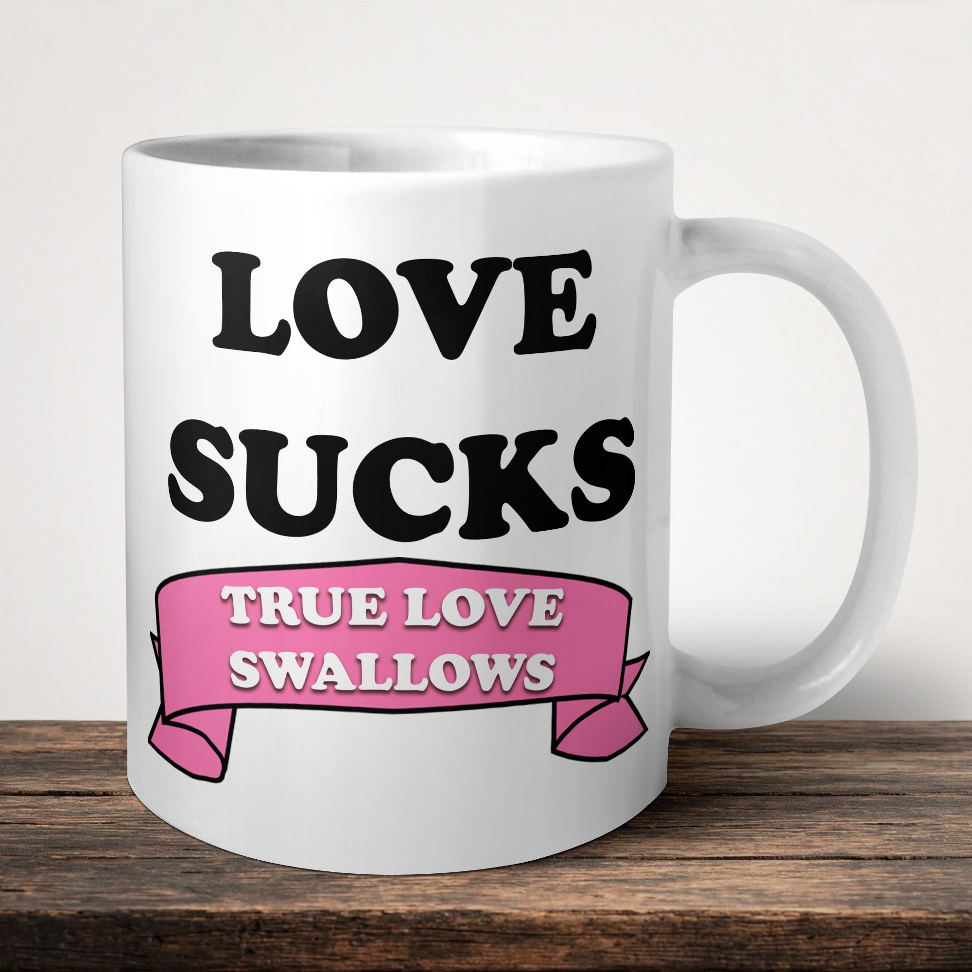Love Sucks True Love Swallows Mug front view - white ceramic printed mug by Perrys Prints