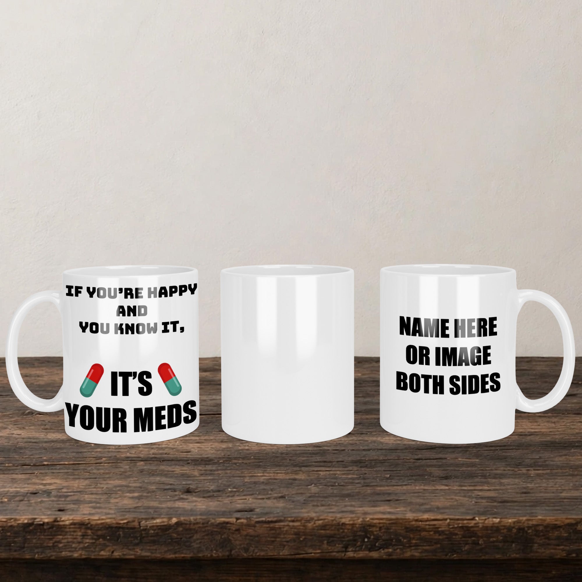 If Your Happy And You Know It Its Your Meds V1 Mug back view - white ceramic printed mug by Perrys Prints