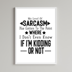 My Level Of Sarcasm Print