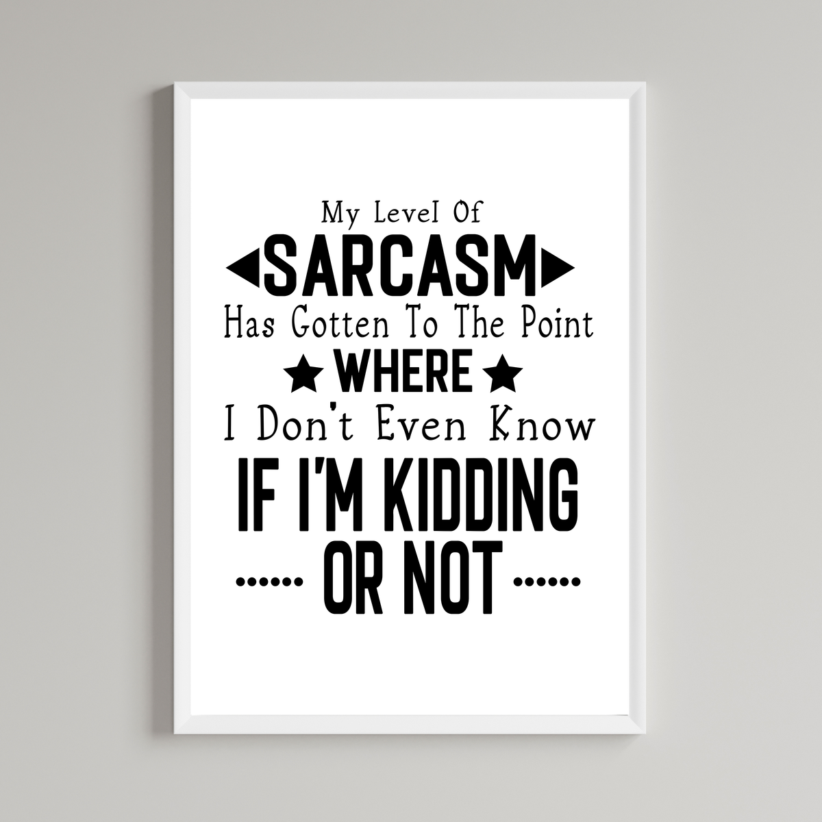 My Level Of Sarcasm Print