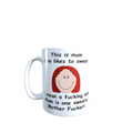 This Is Mum Mum Likes To Swear I Mean A Fucking Lot Mug
