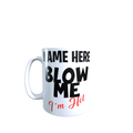 Blow Me I'm Hot Mug