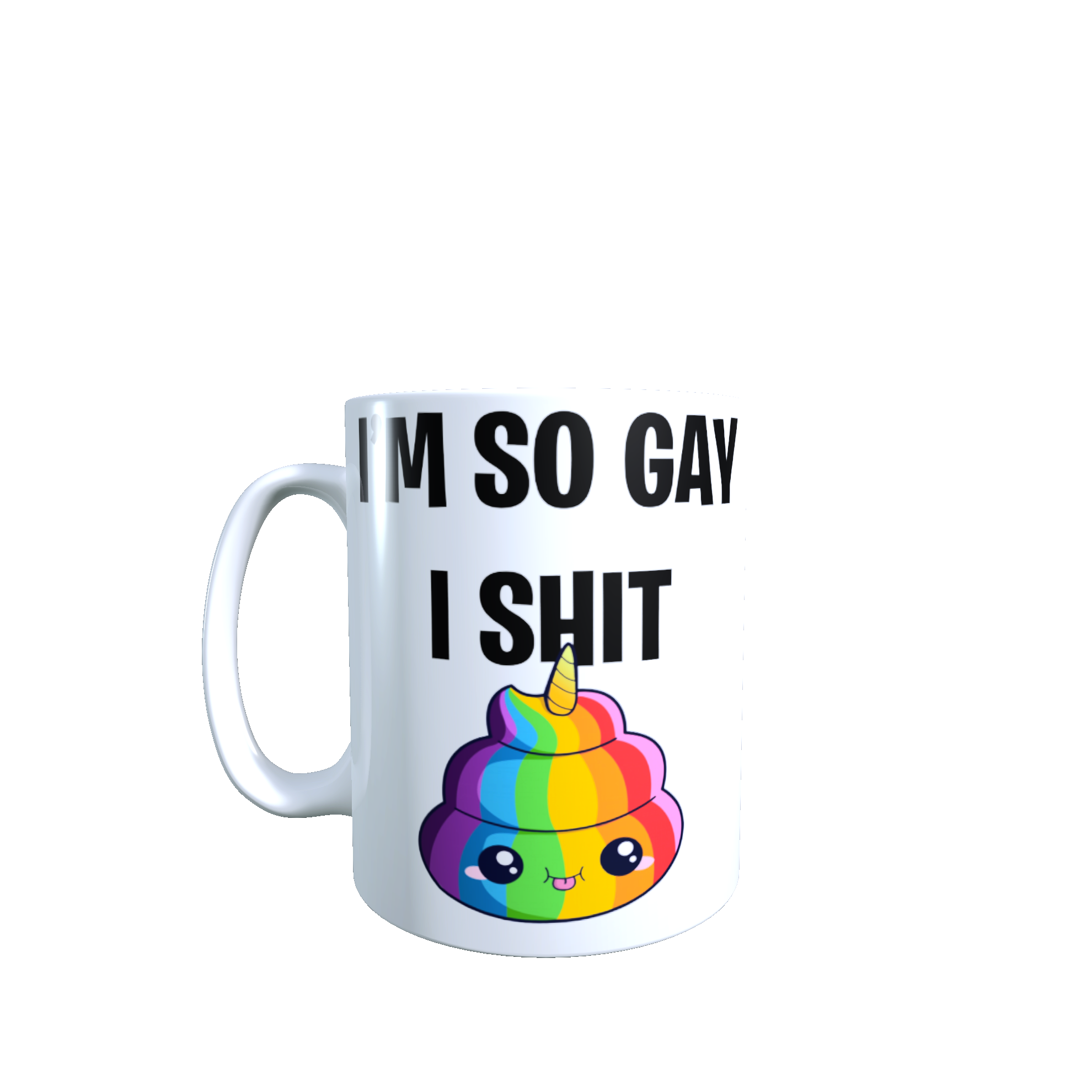 I'm So Gay I Shit Rainbows Mug