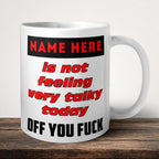 Is Not Feeling Very Talky Today Off You Fuck Mug front view - white ceramic printed mug by Perrys Prints