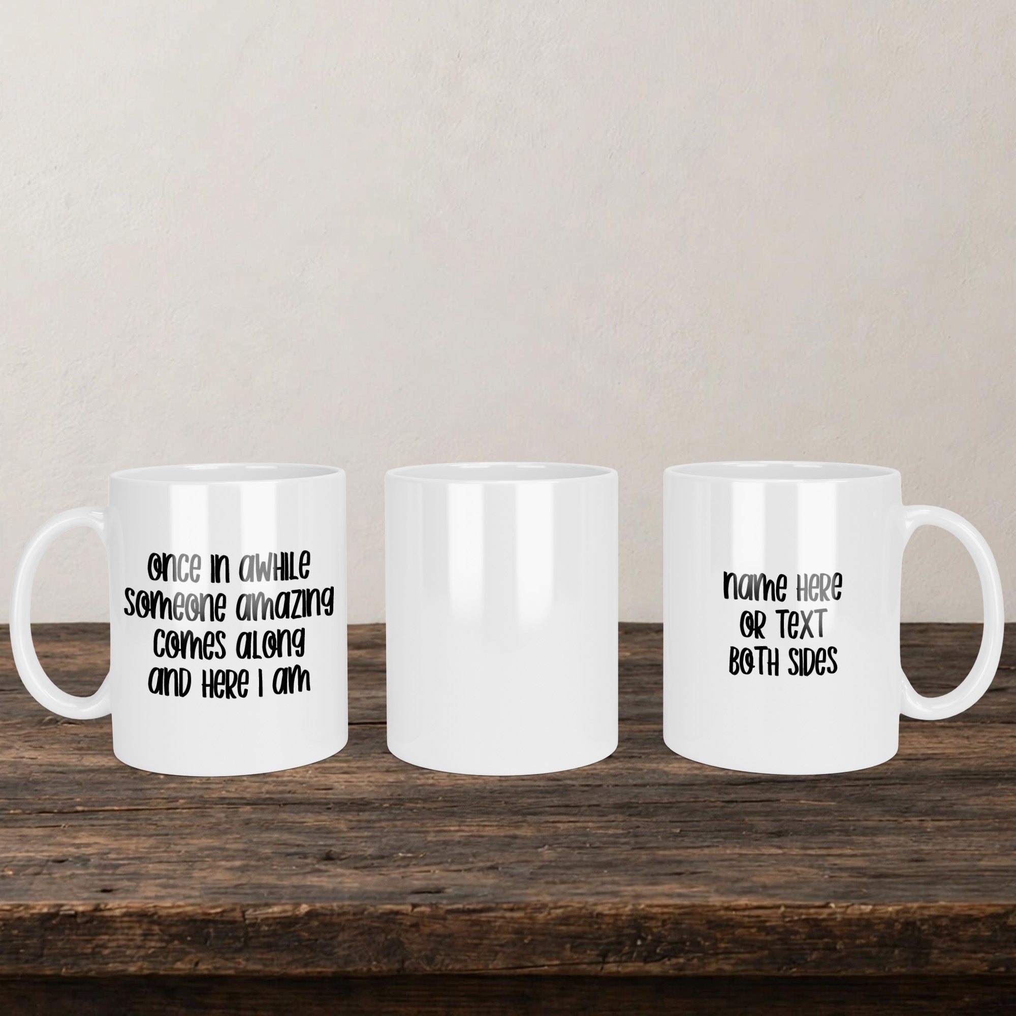 Once In A While Someone Amazing Comes Along And Here I Am Mug back view - white ceramic printed mug by Perrys Prints