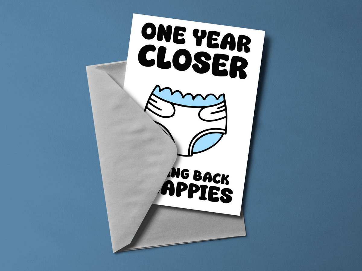 One Year Closer To Being Back In Nappies Card