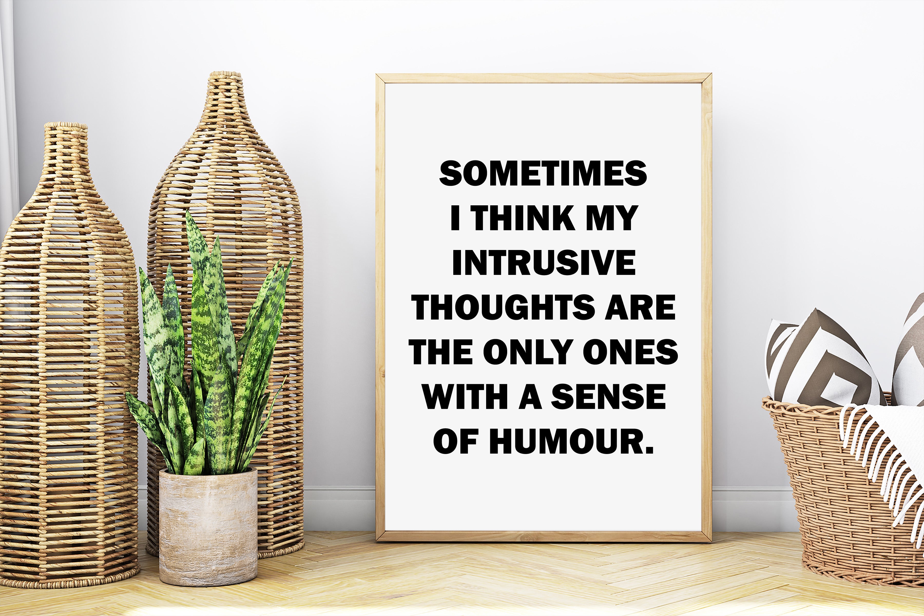 Sometimes I Think My Intrusive Thoughts Are The Only Ones With A Sense Of Humour Wall Art Print