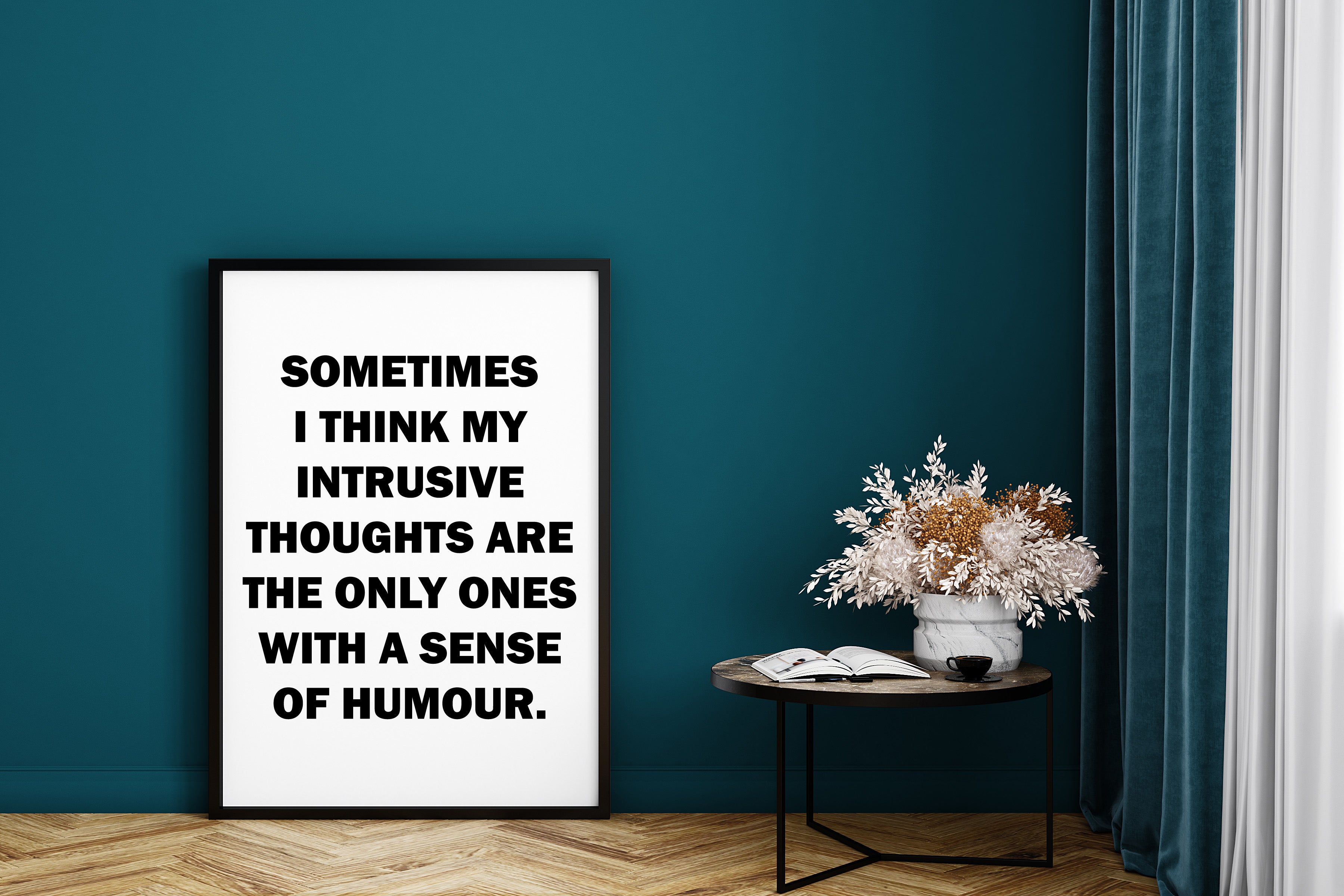 Sometimes I Think My Intrusive Thoughts Are The Only Ones With A Sense Of Humour Wall Art Print
