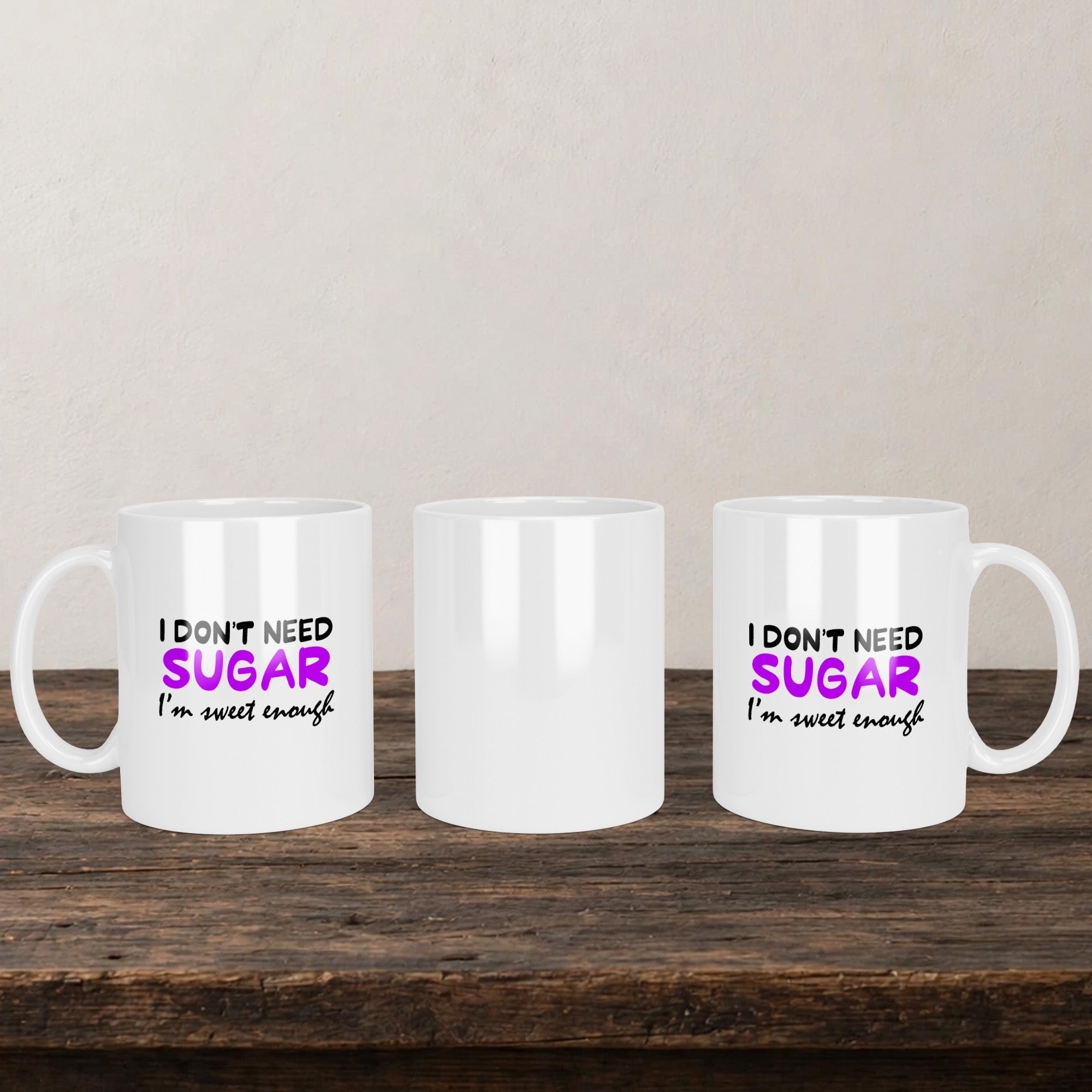 I Don't Need Sugar I'm Sweet Enough Mug back view - white ceramic printed mug by Perrys Prints