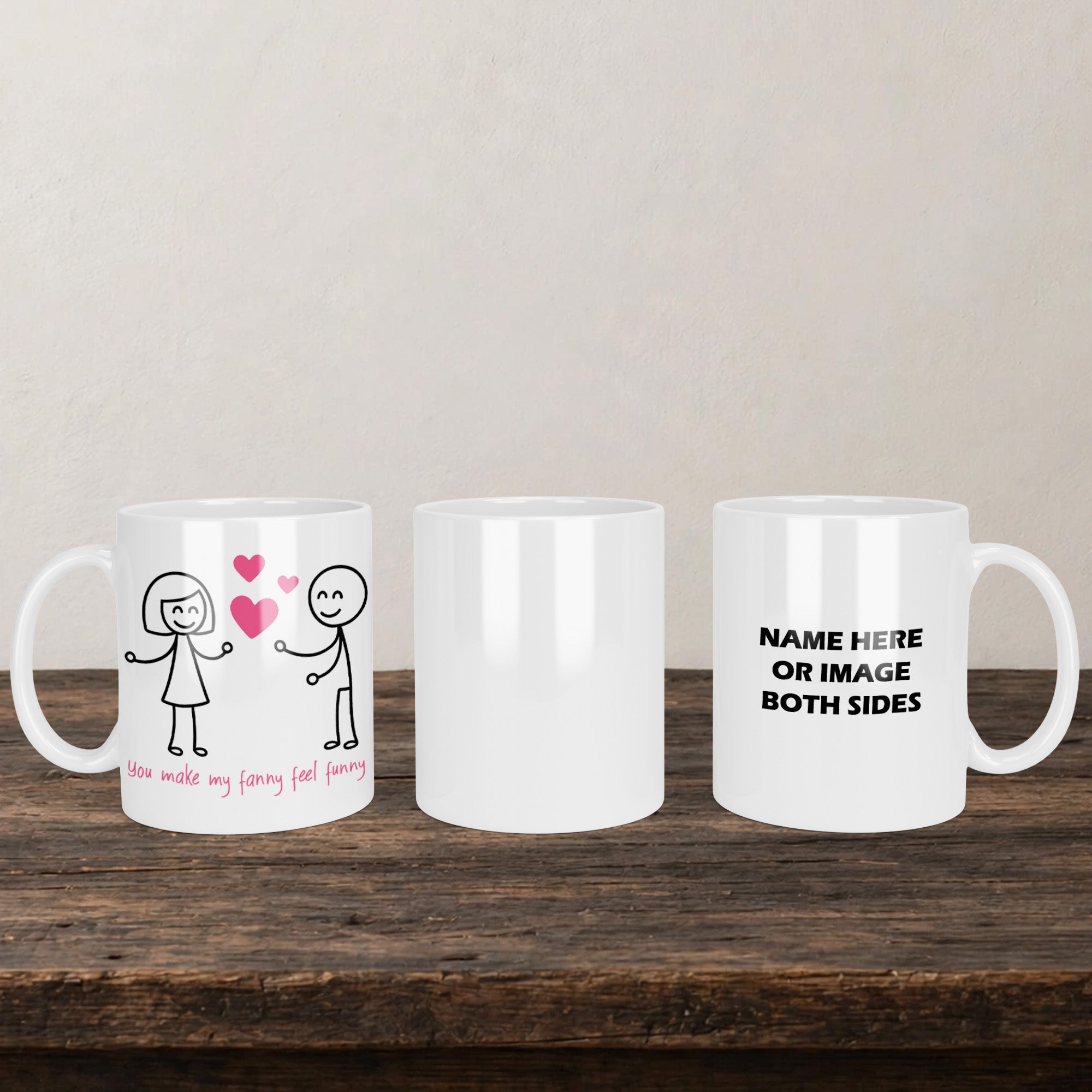 You Make My Fanny Feel Funny Mug back view - white ceramic printed mug by Perrys Prints