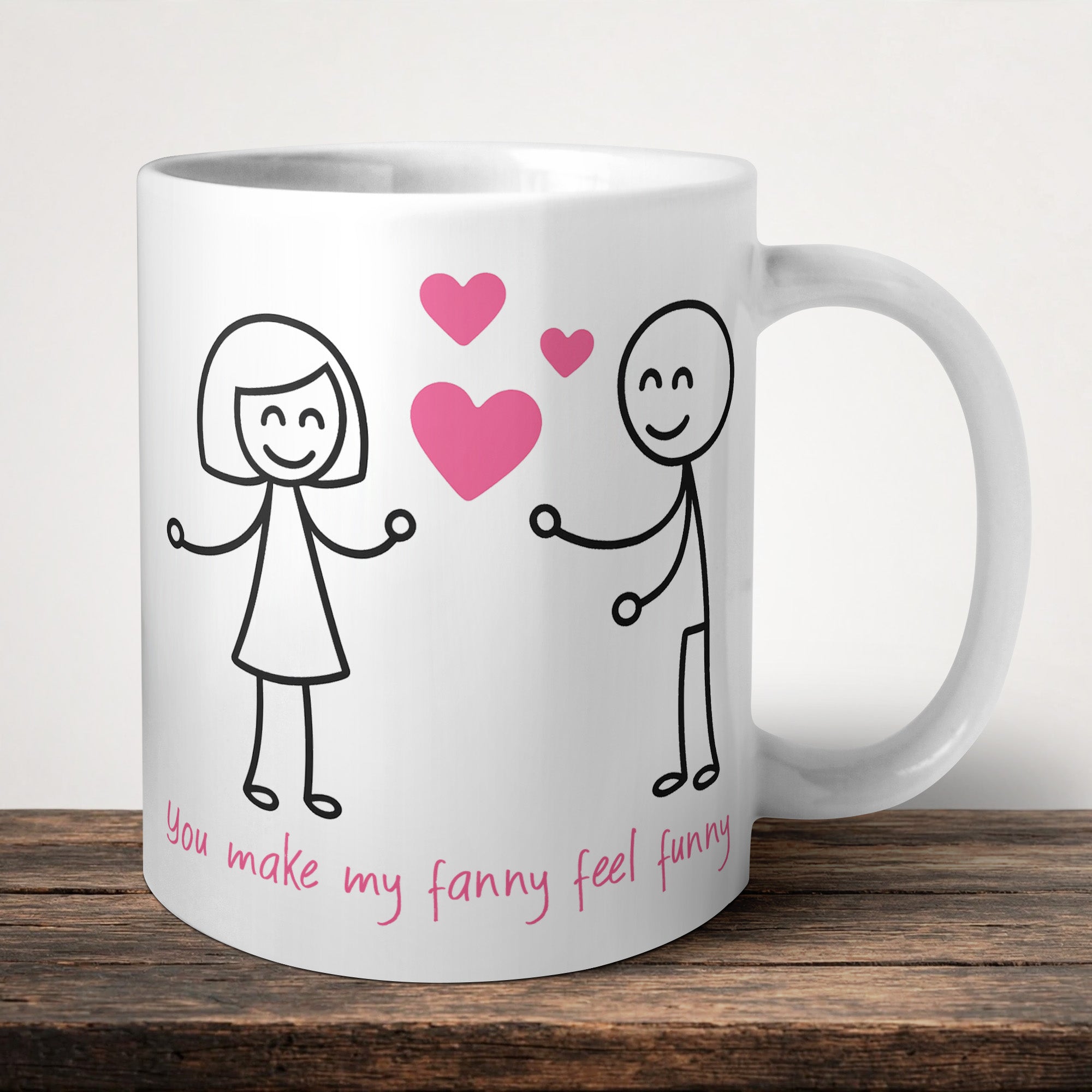 You Make My Fanny Feel Funny Mug front view - white ceramic printed mug by Perrys Prints