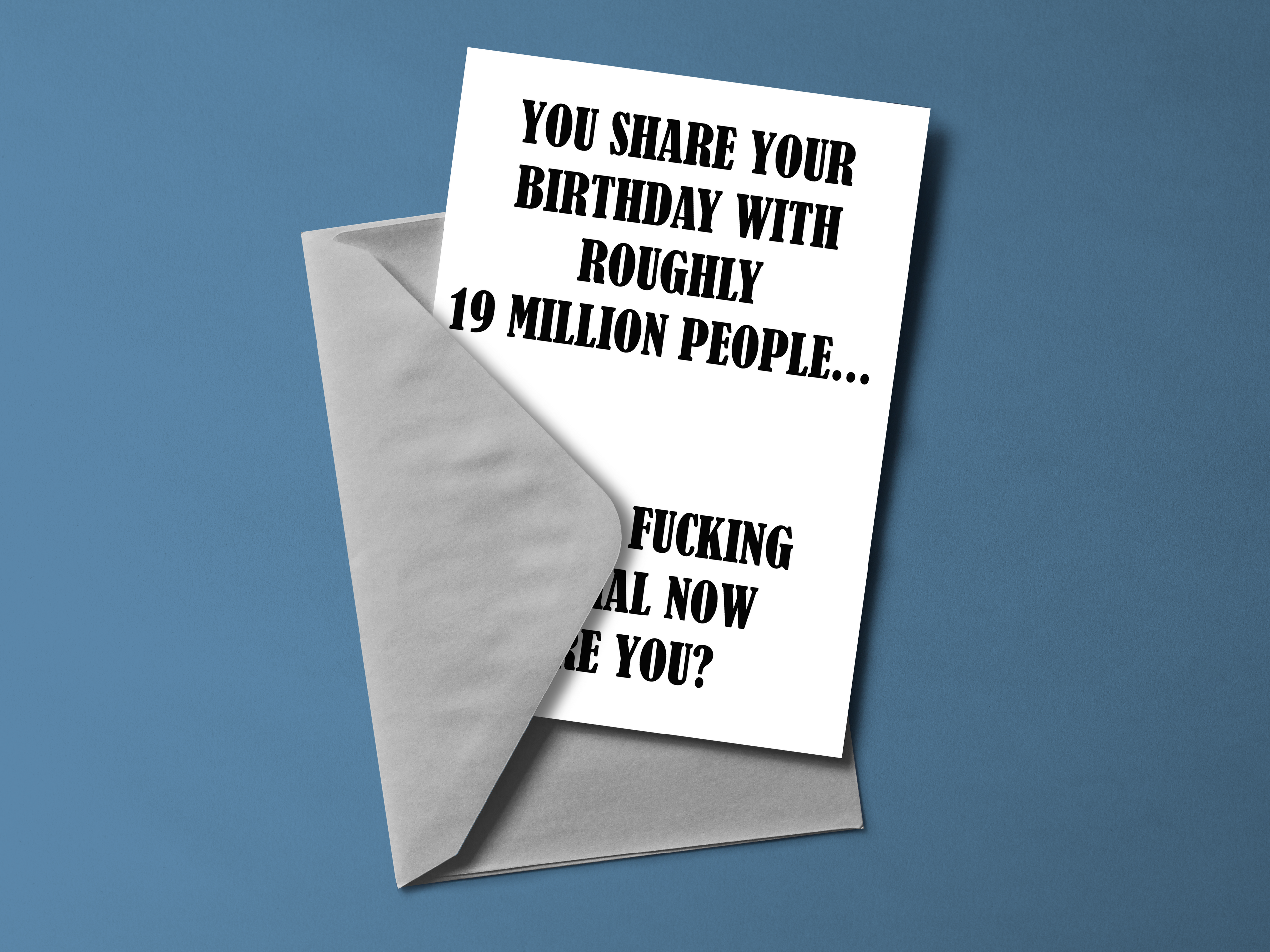 You Share Your Birthday With Roughly 19 Million People Card