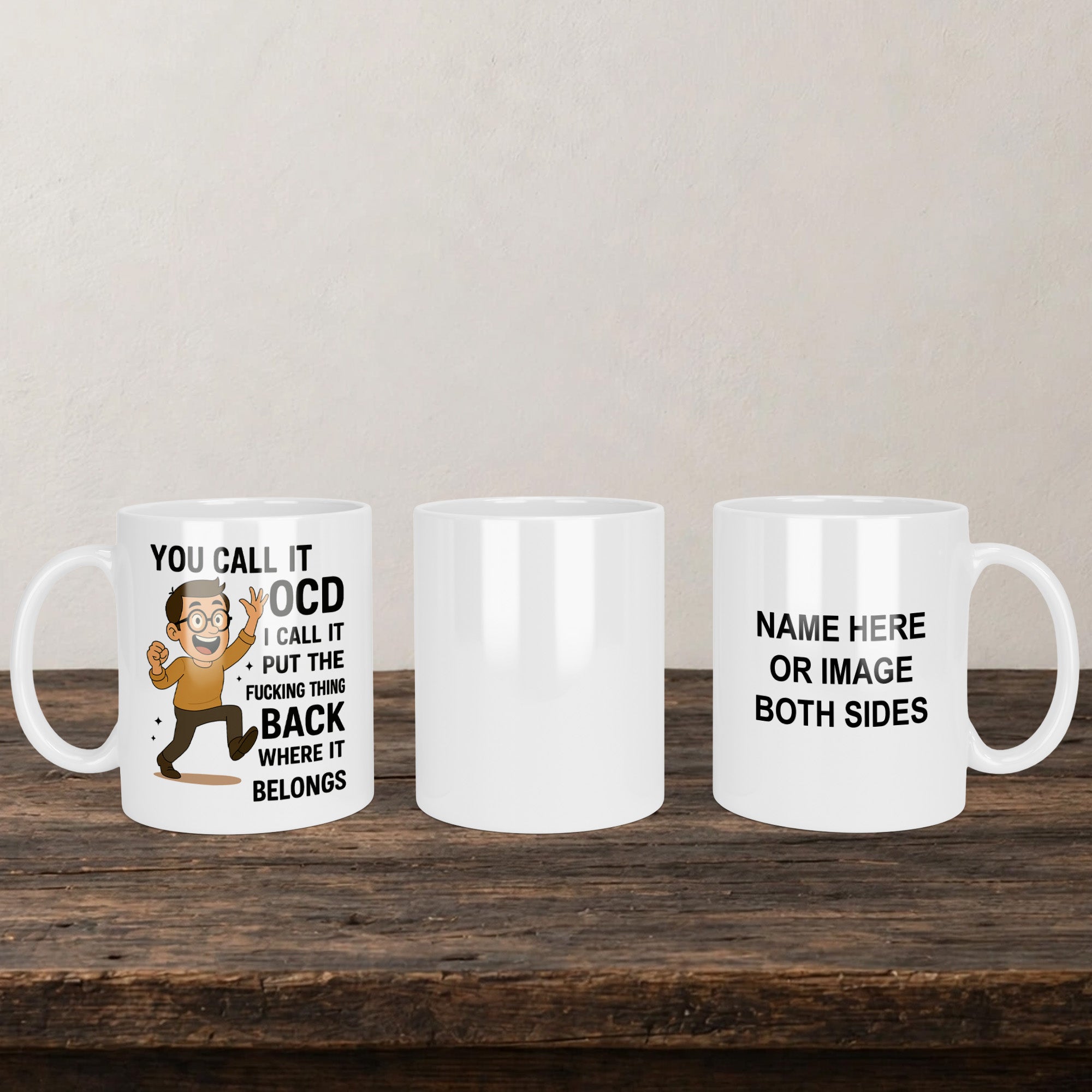 You Call It OCD I Call It Put The Fu*king Thing Back Where It Belongs back view - printed product by Perrys Prints