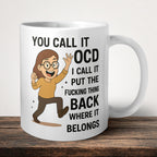 You Call It OCD I Call It Put The Fu*king Thing Back Where It Belongs Woman front view - printed product by Perrys Prints