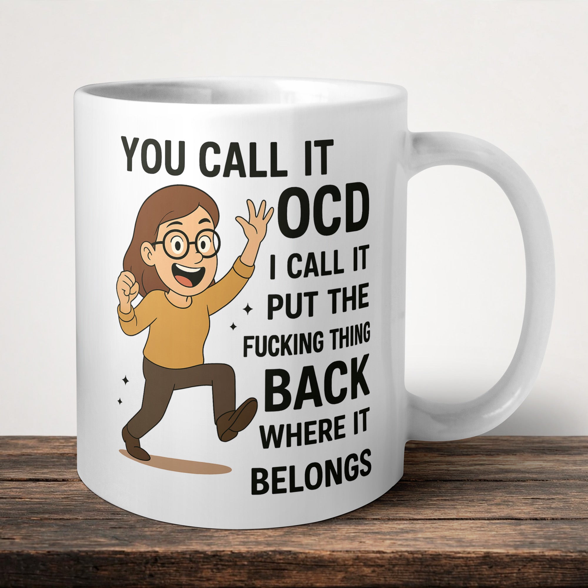 You Call It OCD I Call It Put The Fu*king Thing Back Where It Belongs Woman front view - printed product by Perrys Prints
