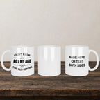 I Don't Know How To Act My Age I've Never Been This Old Before Mug back view - white ceramic printed mug by Perrys Prints