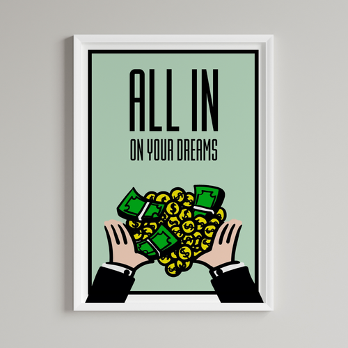 All In On Your Dreams Print
