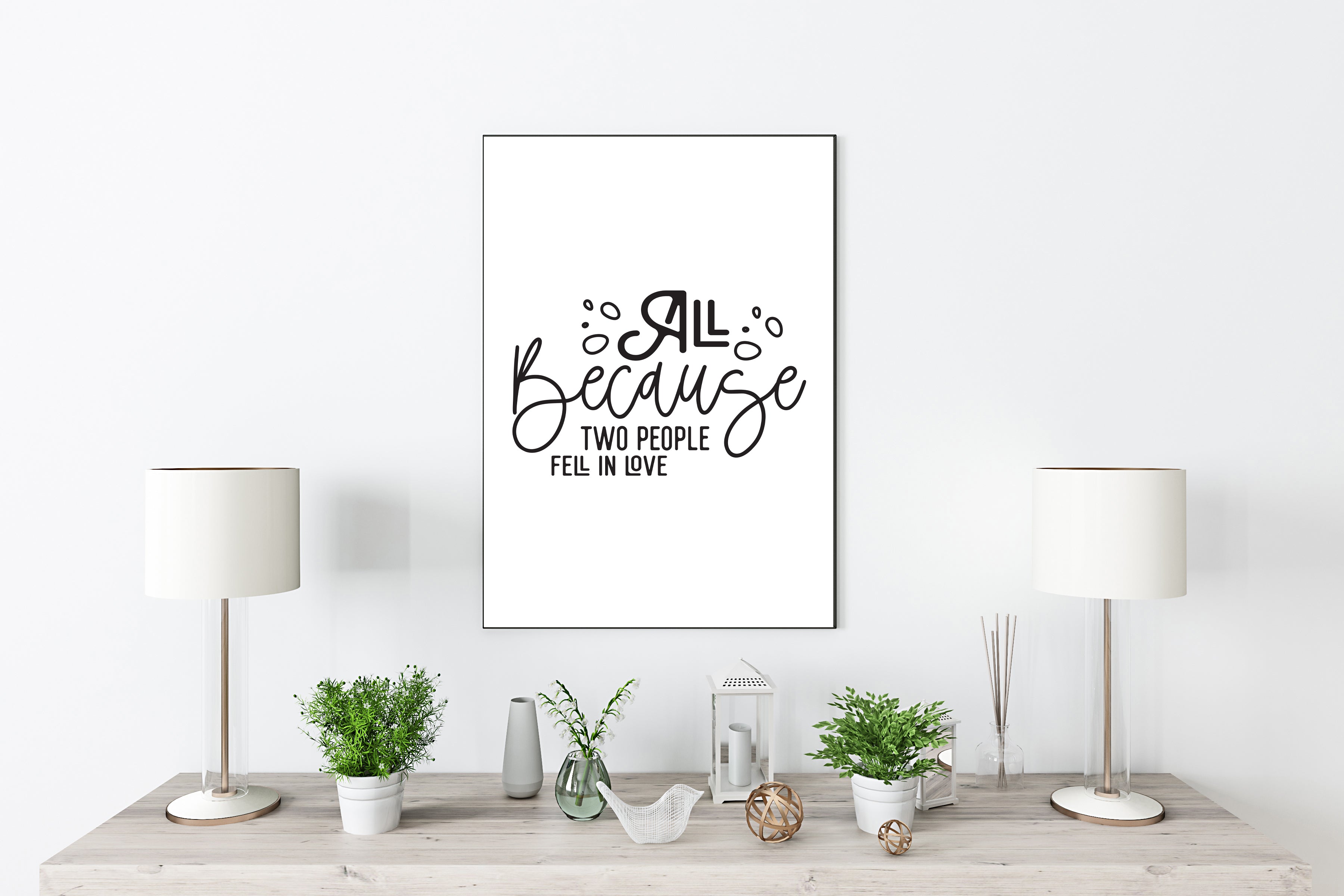 All Because Two People Fell In Love Wall Art Print
