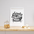 Always Bake With Passion Wall Art Print
