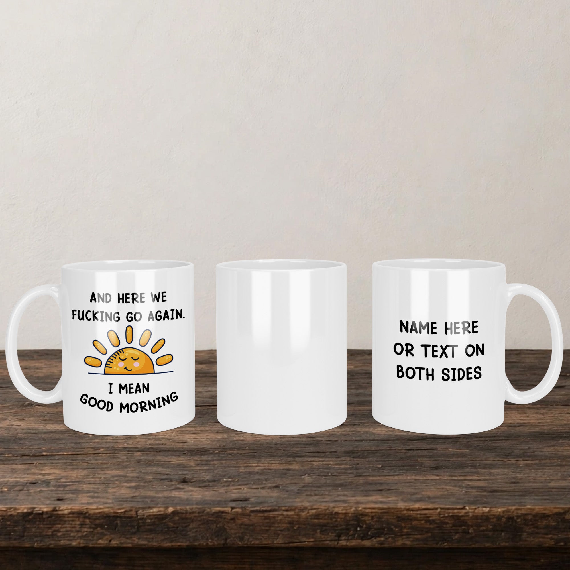 And Here We Fucking Go Again I Mean Good Morning Mug back view - white ceramic printed mug by Perrys Prints