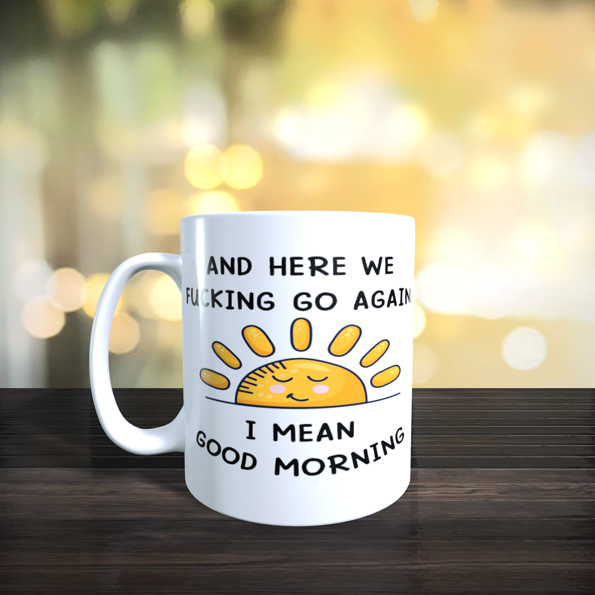 And Here We Fucking Go Again I Mean Good Morning Mug