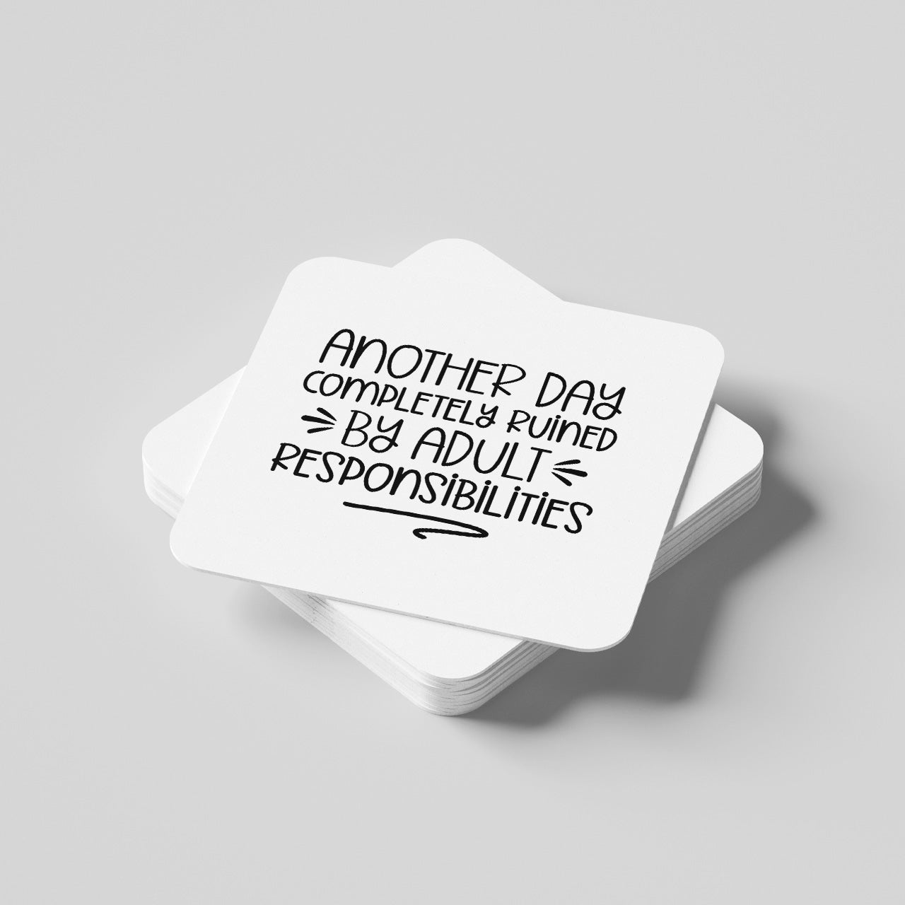 Another Day Completely  Ruined By Adult Responsibilities Coaster