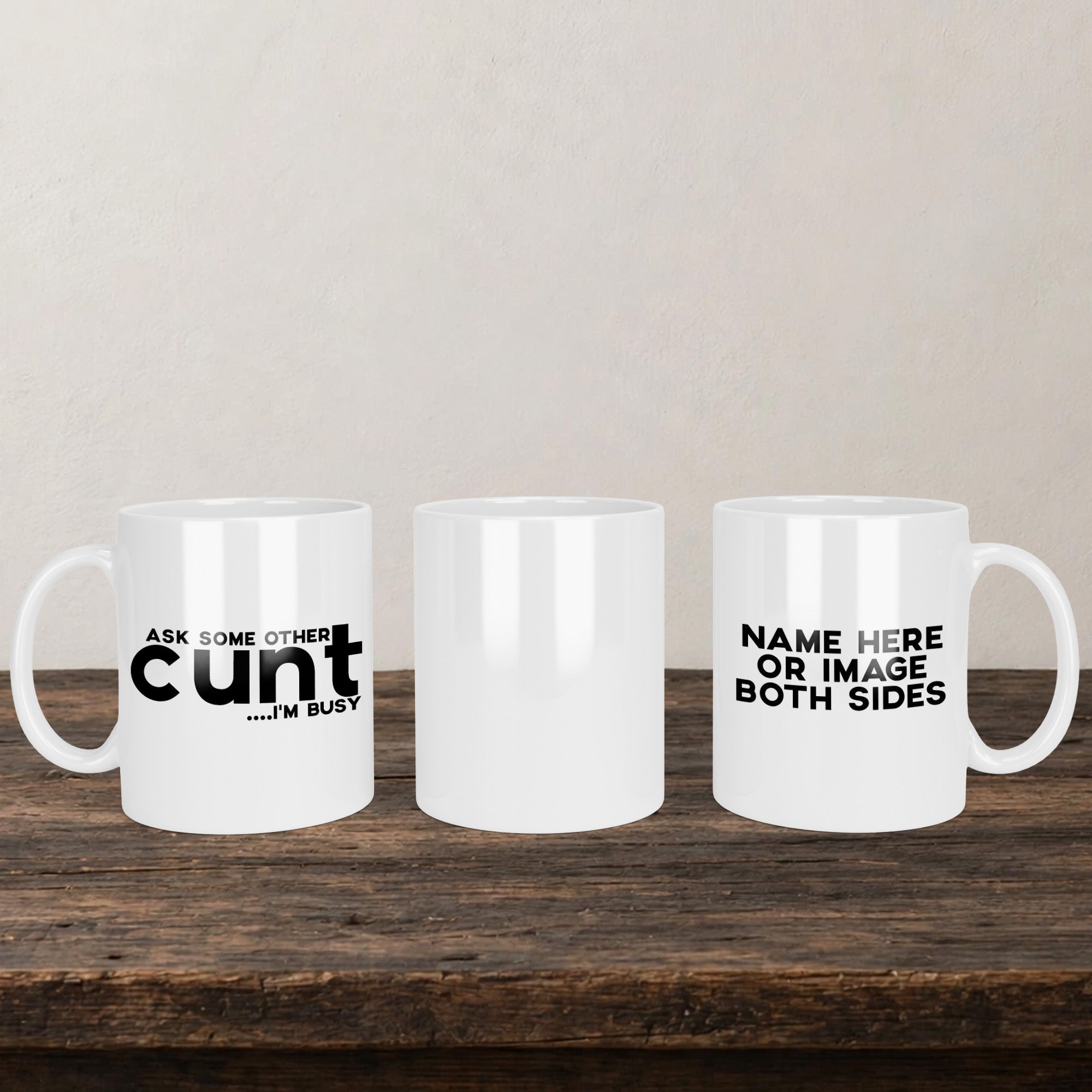 Ask Some Other Cunt I'm Busy Mug back view - white ceramic printed mug by Perrys Prints