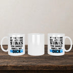 If You Think My Attitude Stinks You Should Smell My Dick Mug back view - white ceramic printed mug by Perrys Prints