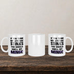 If You Think My Attitude Stinks You Should Smell My Minge Mug back view - white ceramic printed mug by Perrys Prints