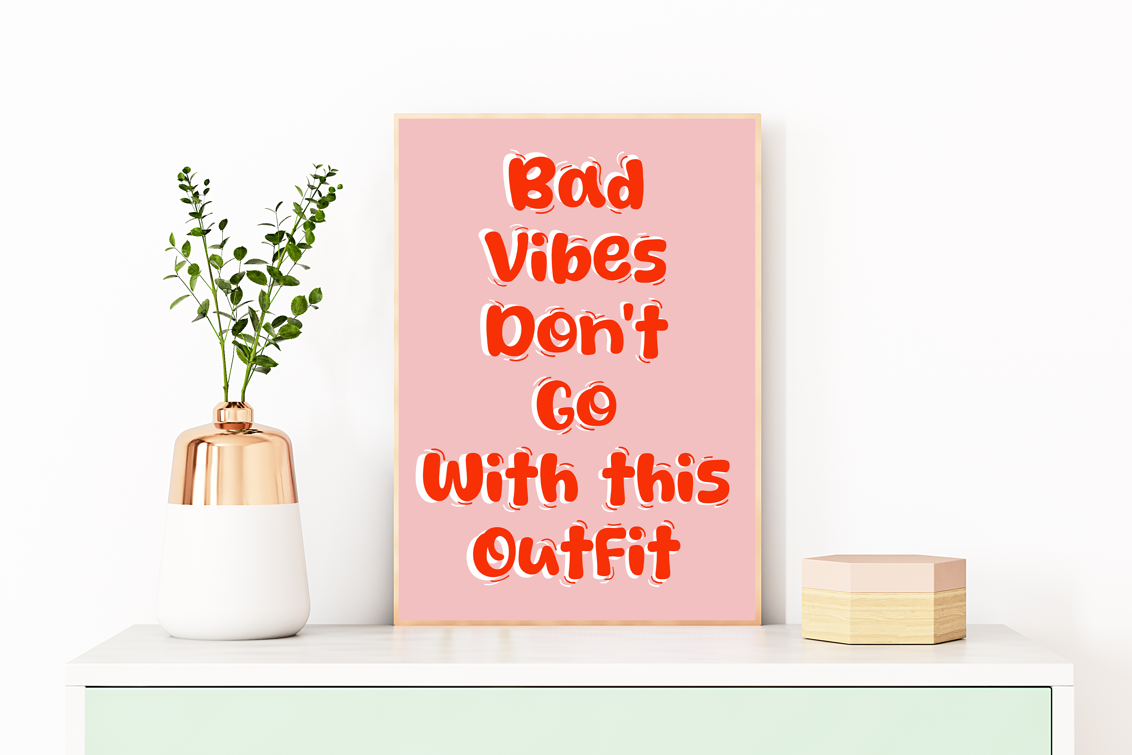 Bad Vibes Don't Go With This Outfit Print