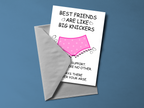 Best Friends Are Like Big Knickers Card