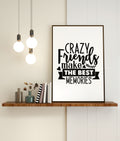 Crazy Friends Make The Best Memories Wall Art Print