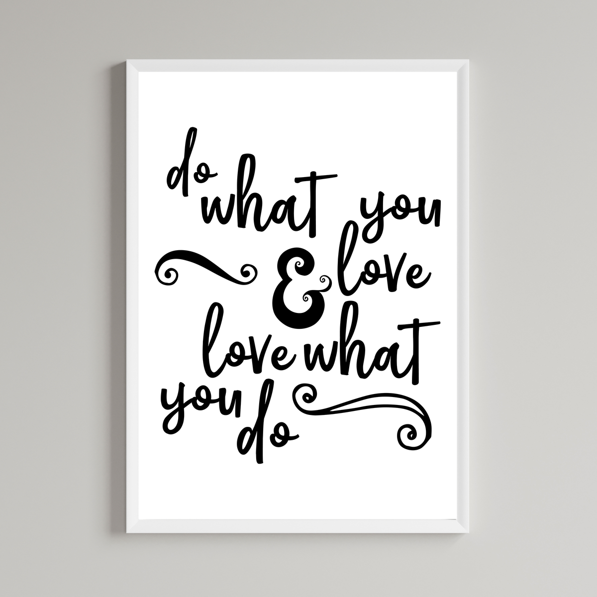 Do What You Love & Love What You Do Print