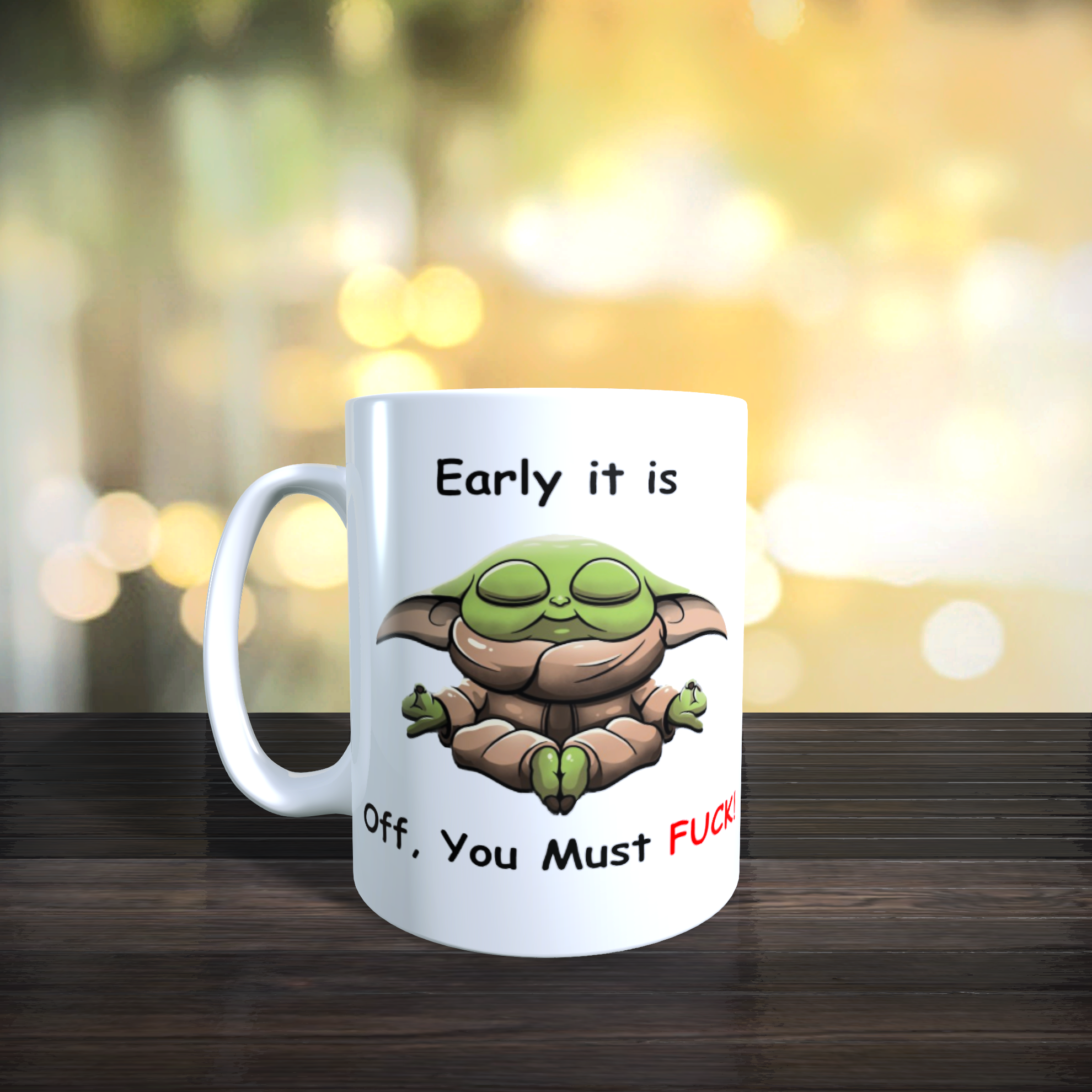 Early It Is Off You Must Fuck Mug