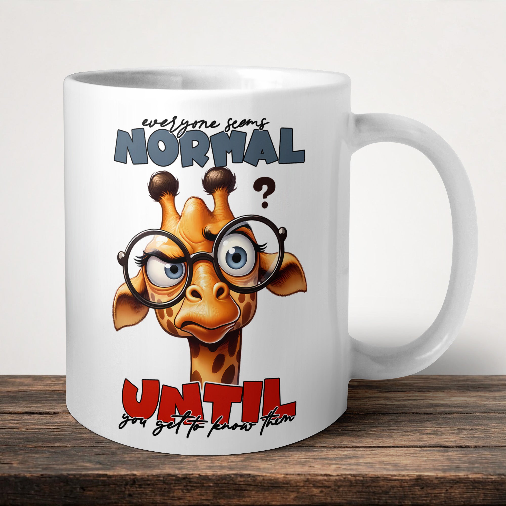 Everyone Seems Normal Until You Get To Know Them Mug front view - white ceramic printed mug by Perrys Prints
