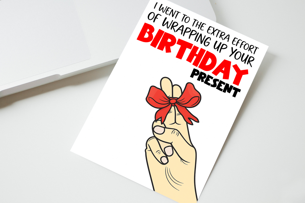 I Went To The Extra Effort Birthday Present Funny Rude Personalised Card