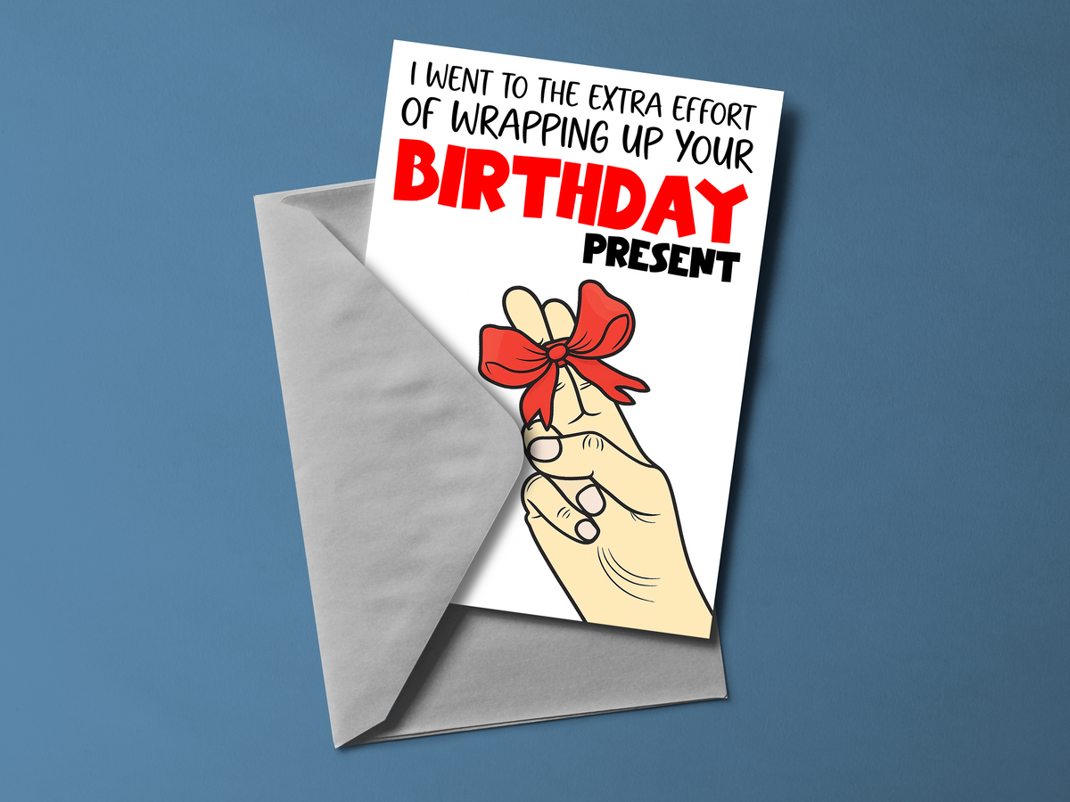 I Went To The Extra Effort Birthday Present Funny Rude Personalised Card