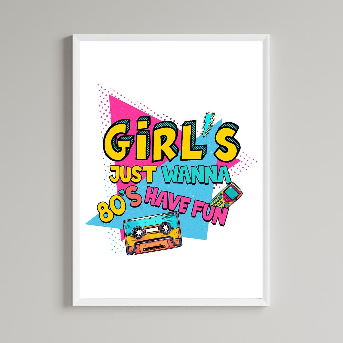 Girls Just Wanna Have Fun 80's Wall Art Print