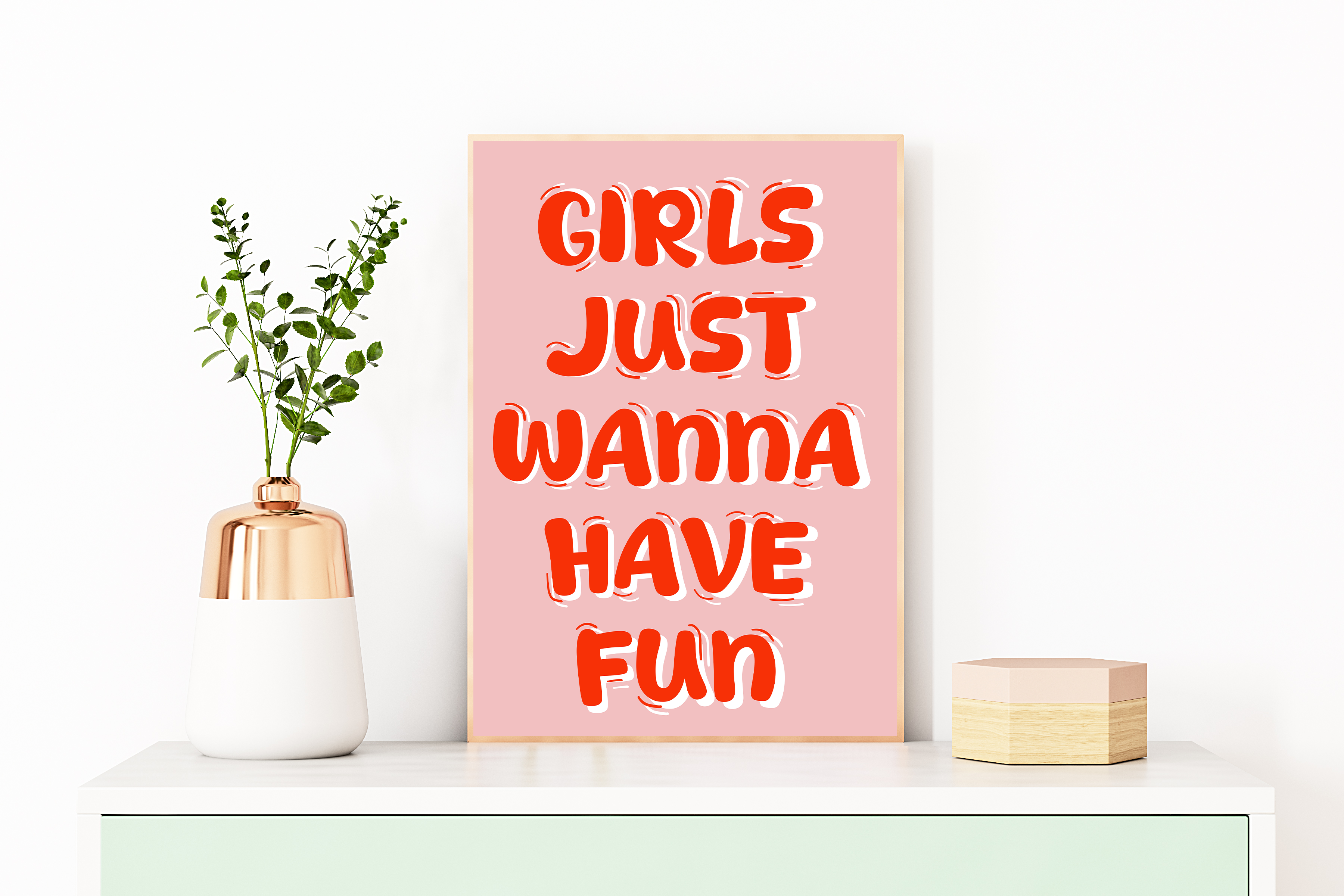 Girls Just Wanna Have Fun Print